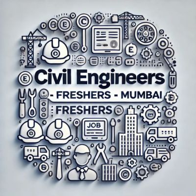 Vacancies for Civil Engineers Freshers Mumbai
